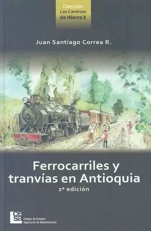 FERROCARRILES Y TRANVIAS EN ANTIOQUIA