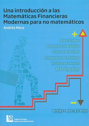 UNA INTRODUCCIÓN A LAS MATEMÁTICAS FINANCIERAS MODERNAS PARA NO MATEMÁTICOS