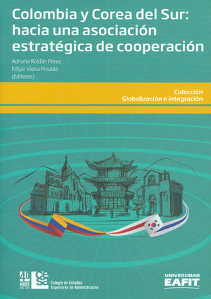 COLOMBIA Y COREA DEL SUR HACIA UNA ASOCIACIÓN ESTRATÉGICA DE COOPERACIÓN