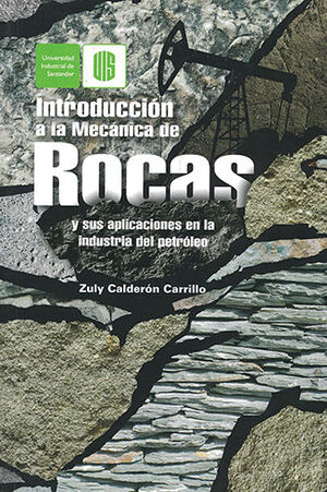 INTRODUCCION A LA MECANICA DE ROCAS Y SUS APLICACIONES EN LA INDUSTRIA DEL PETROLEO