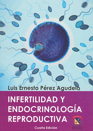 INFERTILIDAD Y ENDOCRINOLOGIA REPRODUCTIVA - 4.ª ED.