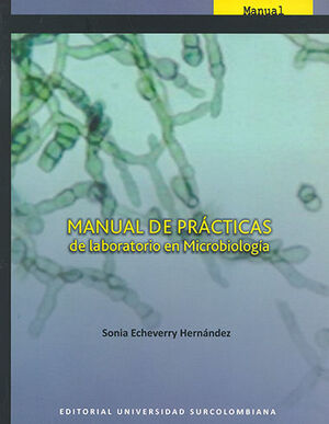 MANUAL DE PRÁCTICAS DE LABORATORIO EN MICROBIOLOGÍA