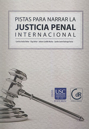 PISTAS PARA NARRAR LA JUSTICIA PENAL  INTERNACIONAL