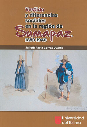 VESTIDO Y DIFERENCIAS SOCIALES EN LA REGION DE SUMAPAZ 1880-1940