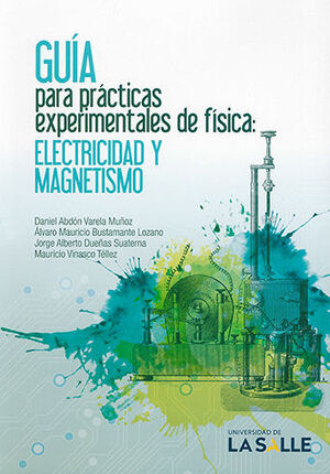 GUIA PARA PRACTICAS EXPERIMENTALES DE FISICA ELECTRICIDAD Y MAGNETISMO