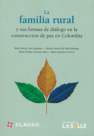 FAMILIA RURAL Y SUS FORMAS  DE DIALOGO EN LA CONSTRUCCION DE PAZ EN COLOMBIA, LA