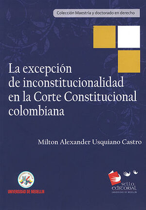 EXCEPCIÓN DE INCONSTITUCIONALIDAD EN LA CORTE CONSTITUCIONAL COLOMBIANA, LA