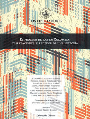 PROCESO DE PAZ EN COLOMBIA: DISERTACIONES ALREDEDOR DE UNA HISTORIA, EL