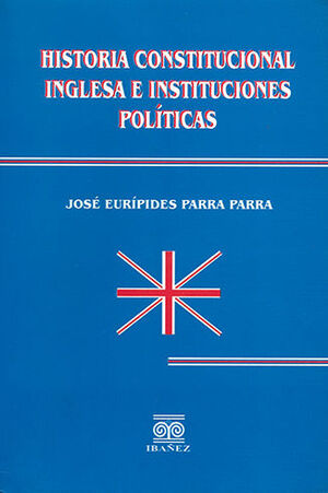 HISTORIA CONSTITUCIONAL INGLESA E INSTITUCIONES POLÍTICAS
