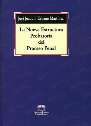 NUEVA ESTRUCTURA PROBATORIA DEL PROCESO PENAL, LA - 1.ª ED. 2008