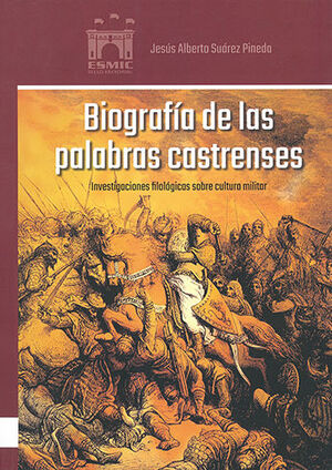 BIOGRAFIA DE LAS PALABRAS CASTRENSES - 1.ª ED. 2014, 1.ª REIMP. 2018