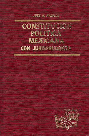 CONSTITUCIÓN POLITICA MEXICANA CON JURISPRUDENCIA - 2.ª ED. 2003