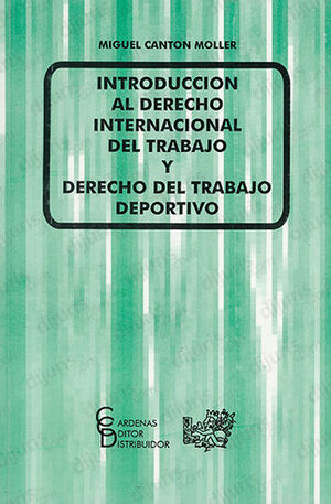 INTRODUCCIÓN AL DERECHO INTERNACIONAL DEL TRABAJO - 1.ª ED. 2001