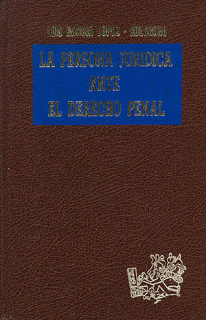 PERSONA JURÍDICA EN EL DERECHO PENAL, LA - 1.ª ED. 2002