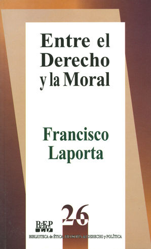 ENTRE EL DERECHO Y LA MORAL - 1.ª ED. 1993, 3.ª REIMP. 2007