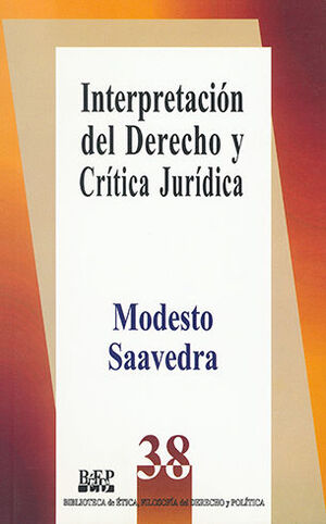 INTERPRETACIÓN DEL DERECHO Y CRÍTICA JURÍDICA - 1.ª ED. 1994, 2.ª REIMP. 2004