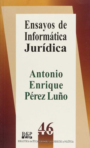 ENSAYOS DE INFORMÁTICA JURÍDICA - 1.ª ED. 1996, 1.ª REIMP. 2009