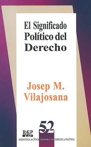 SIGNIFICADO POLÍTICO DEL DERECHO, EL - 1.ª ED. 1997, 2.ª REIMP. 2005
