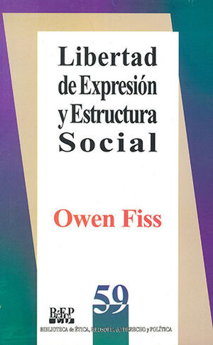 LIBERTAD DE EXPRESION Y ESTRUCTURA SOCIAL - 1.ª ED. 1997, 1.ª REIMP. 2004