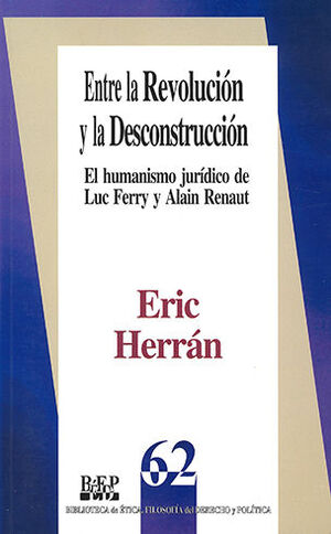 ENTRE LA REVOLUCIÓN Y LA DESCONSTRUCCIÓN - 1.ª ED. 1999