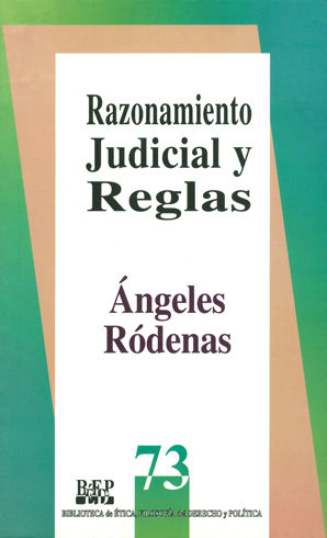RAZONAMIENTO JUDICIAL Y REGLAS - 1.ª ED. 2000, 1.ª REIMP. 2004