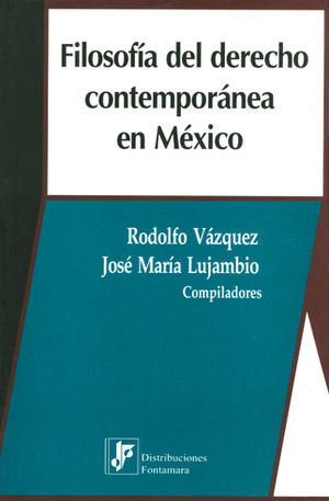 FILOSOFÍA DEL DERECHO CONTEMPORÁNEA EN MÉXICO - 1.ª ED. 2002, 1.ª REIMP. 2004