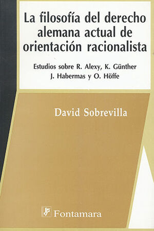 FILOSOFÍA DEL DERECHO ALEMANA ACTUAL DE ORIENTACIÓN RACIONALISTA - 1.ª ED. 2008