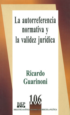 AUTORREFERENCIA NORMATIVA Y LA VALIDEZ JURIDICA, LA  - 1.ª ED. 2008