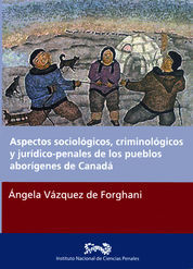 ASPECTOS SOCIOLÓGICOS, CRIMINOLÓGICOS Y JURÍDICO - PENALES DE LOS PUEBLOS ABORÍGENES DE CANADÁ