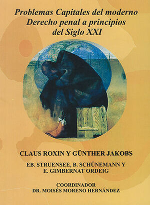 PROBLEMAS CAPITALES DEL MODERNO DERECHO PENAL A PRINCIPIOS DEL SIGLO XXI - 1.ª ED. 2003