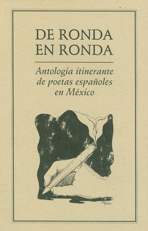 DE RONDA EN RONDA. ANTOLOGÍA ITINERANTE DE POETAS ESPAÑOLES EN MÉXICO