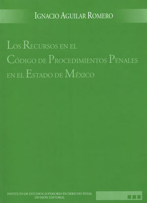 RECURSOS EN EL CÓDIGO DE PROCEDIMIENTOS PENALES EN EL ESTADO DE MEXICO, LOS - 1.ª ED. 2006