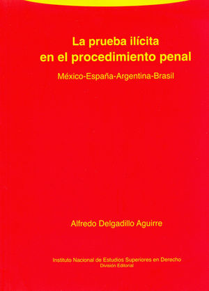 PRUEBA ILÍCITA EN EL PROCEDIMIENTO PENAL - 1.ª ED. 2007