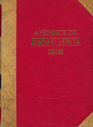 APÉNDICE DE JURISPRUDENCIA 2002 - 2003 (PLENO, PENAL, ADMINISTRATIVO, CIVIL Y LABORAL) - 1.ª ED. 2004