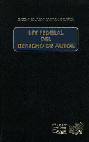 LEY FEDERAL DE DERECHOS DE AUTOR - 1.ª ED. 2005