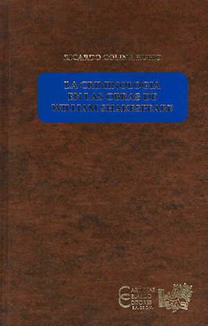 CRIMINOLOGÍA EN LAS OBRAS DE WILLIAM SHAKESPEARE, LA - 1.ª ED. 2005