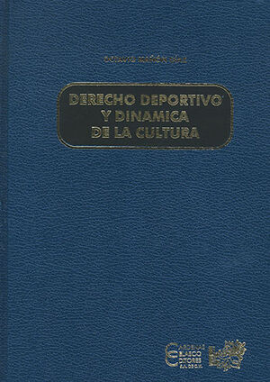 DERECHO DEPORTIVO Y DINÁMICA DE LA CULTURA - 1.ª ED. 2006