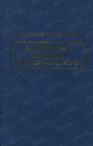 JUICIO ORAL EN MÉXICO Y EN IBEROAMERICA, EL - 3.ª ED. 2009