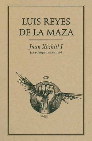 JUAN XÓCHITL I (EL PONTÍFICE MEXICANO)