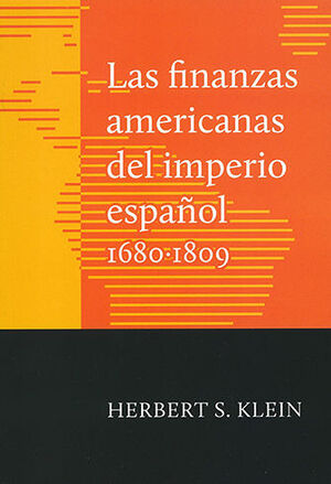 FINANZAS AMERICANAS DEL IMPERIO ESPAÑOL (1680-1809), LAS - 1.ª ED. 1994, 1.ª REIMP. 1999