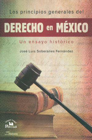 PRINCIPIOS GENERALES DEL DERECHO EN MEXICO, LOS - 1.ª ED. 1999, 3.ª REIMP. 2012