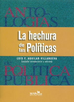 HECHURA DE LAS POLÍTICAS, LA - 3.ª ED. 2000, 3.ª REIMP. 2014