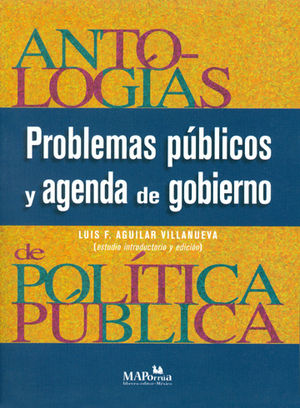 PROBLEMAS PÚBLICOS Y AGENDA DE GOBIERNO - 3.ª ED. 2000,  4.ª REIMP. 2017