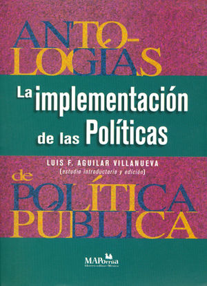 IMPLEMENTACIÓN DE LAS POLÍTICAS, LA - 3.ª ED. 2000, 4.ª REIMP. 2017