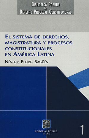 SISTEMA DE DERECHOS, MAGISTRATURA Y PROCESOS CONSTITUCIONALES EN AMÉRICA LATINA, EL