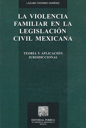 VIOLENCIA FAMILIAR EN LA LEGISLACIÓN CIVIL MEXICANA - 1.ª ED. 2007, 2.ª REIMP. 2015