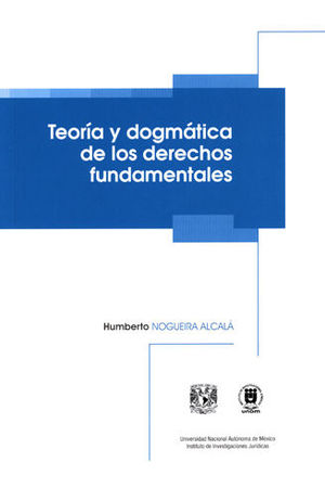 TEORÍA Y DOGMÁTICA DE LOS DERECHOS FUNDAMENTALES