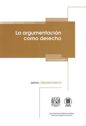 ARGUMENTACIÓN COMO DERECHO, LA.  - 1.ª ED. 2005,  4.ª REIMP. 2018