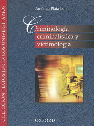 CRIMINOLOGIA CRIMINALISTICA Y VICTIMOLOGIA - 1.ª ED. 2007, 12.ª REIMP. 2018