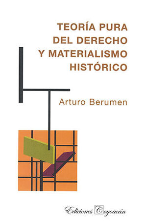 TEORIA PURA DEL DERECHO Y MATERIALISMO HISTORICO - 1.ª ED. 2008